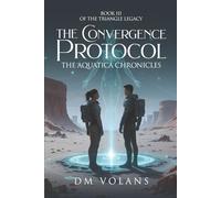 The Convergence Protocol: The Aquatica Chronicles, Book 3