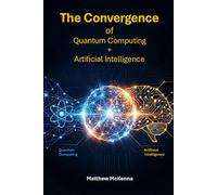 The Convergence: Quantum Computing + Artificial Intelligence