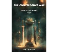 The Convergence War: An Isekai Fantasy Romance (How to Raise a Hero)