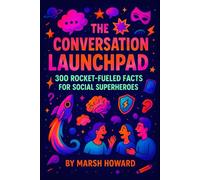 The Conversation Launchpad: 300 Rocket-Fueled Facts for Social Superheroes (Fast Facts)