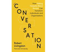 The Conversation: Shortlisted for the FT & McKinsey Business Book of the Year Award 2021