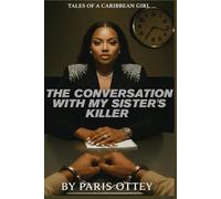 The Conversation With My Sister’s Killer (Tales Of A Caribbean Girl)