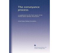 The conveyance process: a supplement to the final report of the United States Railway Association