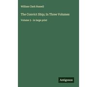 The Convict Ship; In Three Volumes: Volume 3 - in large print