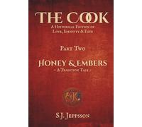 The Cook ~ A historical fiction of love, identity & fate: Part Two: Honey & Embers