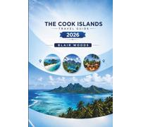 THE COOK ISLANDS TRAVEL GUIDE 2026: Explore Rarotonga and Aitutaki, beaches, transport, stays, food, culture, and travel planning tips 2026