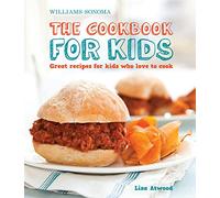 The Cookbook for Kids (Williams-Sonoma): Great Recipes for Kids Who Love to Cook