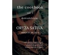 The cookbook vol. 2: Oryza Sativa: Arroces de olla