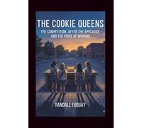 The Cookie Queens: The Competition, After the Applause, and the Price of Winning