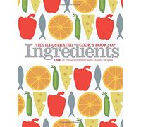 The Cook's Book of Ingredients: 2,500 of the Worl's Best With Classic Recipes