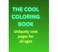 THE COOL COLORING BOOK: Uniquely cool pages for all ages