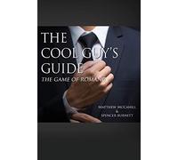 The Cool Guy’s Guide: The Game of Romance