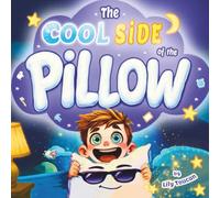 The Cool Side of the Pillow: A Fun Bedtime Story Book for Kids Ages 5-8 About Sleep, Dreams and Healthy Routines (Fun Learning)