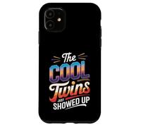 The Cool Twins Just Showed Up Funny Design Carcasa para iPhone 11
