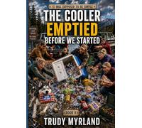 The Cooler Emptied Before We Started: BOOK EIGHT (It Was Supposed To Be Simple)