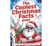 The Coolest Christmas Facts Ever: 500 Fun and Fascinating Things Every Kid Ages 6-12 Should Know About Christmas (The Christmas Gifts Book for Kids)