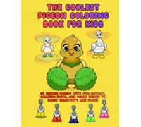 The Coolest Pigeon Coloring Book for Kids: 55 Unique Breeds with Fun History, Amazing Facts, and Color Guides to Boost Creativity and Focus