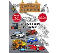 The Coolest Vehicles in the World! - Fun & Facts Coloring Book: Full page original illustrations and over 125 cool facts!