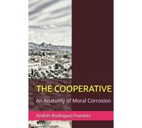 THE COOPERATIVE: An Anatomy of Moral Corrosion
