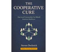 The Cooperative Cure: How Local Communities Can Rebuild American Healthcare