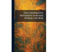 The Cooperative Movement in Russia During the War