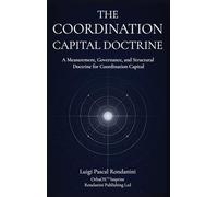 The Coordination Capital Doctrine: A Measurement, Governance, and Structural Doctrine for Coordination Capital