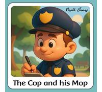 The Cop and his Mop: Unravel the plot of Blip the Cop and his hero antics (Read and Rhyme Series)