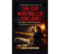 The Cop Who Killed for Love: The Murder of Sherri Rasmussen and the Jealousy That Turned Deadly (BEHIND THE BADGE)