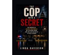 The Cop with a Secret: The Murder of Jesse Valencia by Steven Rios and the Life He Killed to Keep Hidden