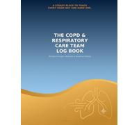 The COPD & Respiratory Care Team Log Book: A 60-Day Daily Tracker for Oxygen, Medication, Breathing & Symptoms - Built for Every Caregiver on the Team (Wrenna Care)