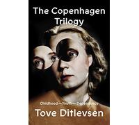 The Copenhagen Trilogy: Tove Ditlevsen