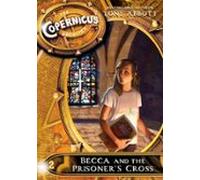 The Copernicus Archives #2: Becca And The Prisoners Cross (ebook)