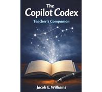 THE COPILOT CODEX: TEACHER'S COMPANION
