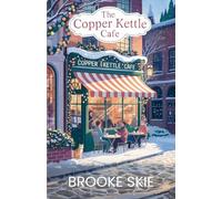 The Copper Kettle Cafe: A comforting story of love, community, humor, and the magic of finding home!: 2 (Leafwood Falls)