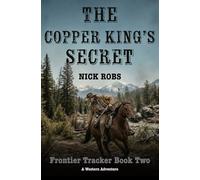 The Copper King's Secret: A Western Adventure (Frontier Tracker)