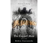 The Copper Man (Dark Earth Rising)