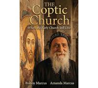 The Coptic Church: Where The Early Church Still Lives
