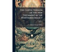 The Coptic Version of the New Testament in the Northern Dialect