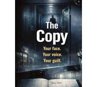 The Copy: Your face. Your voice. Your guilt.: 30