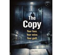 The Copy: Your face. Your voice. Your guilt.: 30