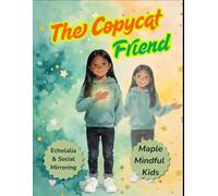 The Copycat Friend: A Story About Echolalia, Social Mirroring, and Being Beautifully Autistic (Understanding My Unique Brain: Books Helping Kids with ... Understand Their Beautiful, Different Brains)