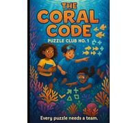 The Coral Code ((Puzzle Club No. 1)): Every puzzle needs a team (Puzzle Club Mysteries)