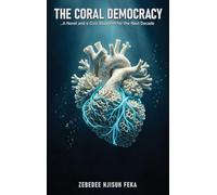 The Coral Democracy: A Novel and a Civic Blueprint for the Next Decade
