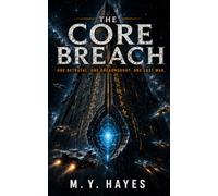 THE CORE BREACH: ONE BETRAYAL. ONE DREADNOUGHT. ONE LAST WAR. (The Iron Vow Chronicles)