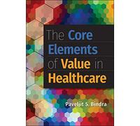 The Core Elements of Value in Healthcare (AUPHA/HAP Book)