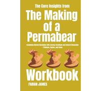 The Core Insights from The Making of a Permabear Workbook: Examining Market Discipline with Jeremy Grantham and Edward Chancellor - Patience, Cycles, and Value