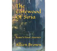 The Corewood Of Siria: Remy's Final Journey