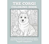 The Corgi Coloring Book: 25 Relaxing and Funny Corgi Scenes for Adults and Dog Lovers - Stress Relief and Mindful Fun (Dog Breed Coloring Book Collection)