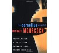 The Cornelius Quartet: The Final Program, A Cure for Cancer, The English Assassin, The Condition of Muzak (Final Programme) by Michael Moorcock (2001-06-19)