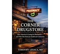 The Corner Drugstore: How America Is Losing Its Pharmacies and What That Means for Health, Community, and the American Promise
